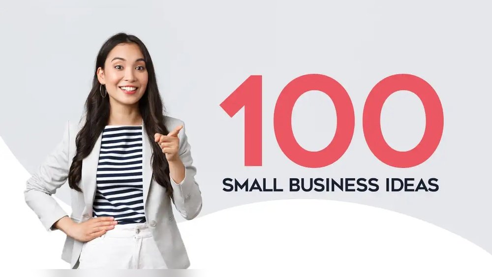 100 Small Business Ideas