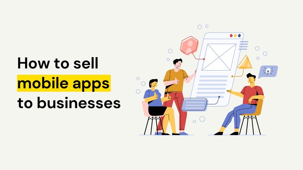 How to Sell Mobile Apps to Businesses