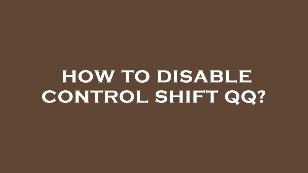 How To Block Ctrl Shift Qq
