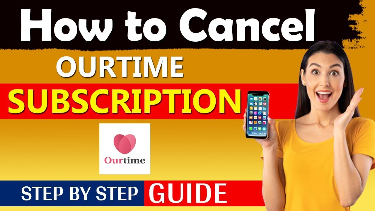 How To Cancel Ourtime Subscription
